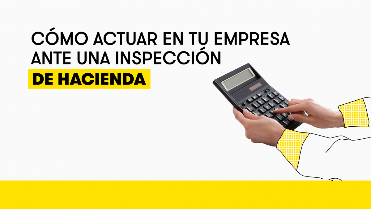 Cómo actuar en tu empresa ante una inspección de Hacienda | Blog ...
