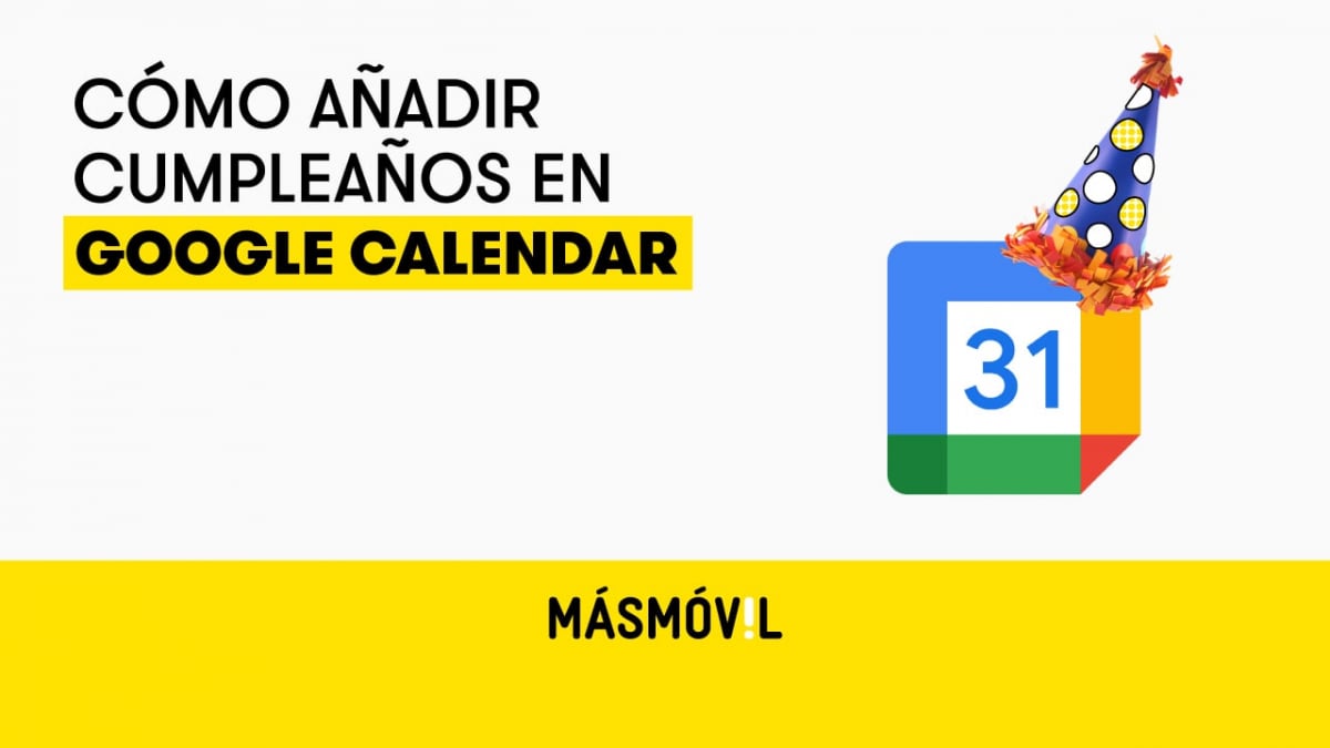 Cómo añadir cumpleaños en Google Calendar guía rápida MASMOVIL