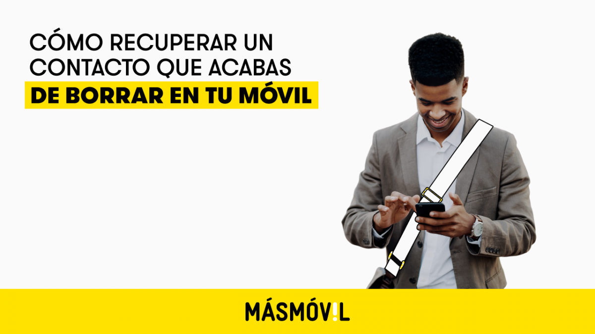 Cómo recuperar un contacto que acabas de borrar en tu móvil | MASMOVIL