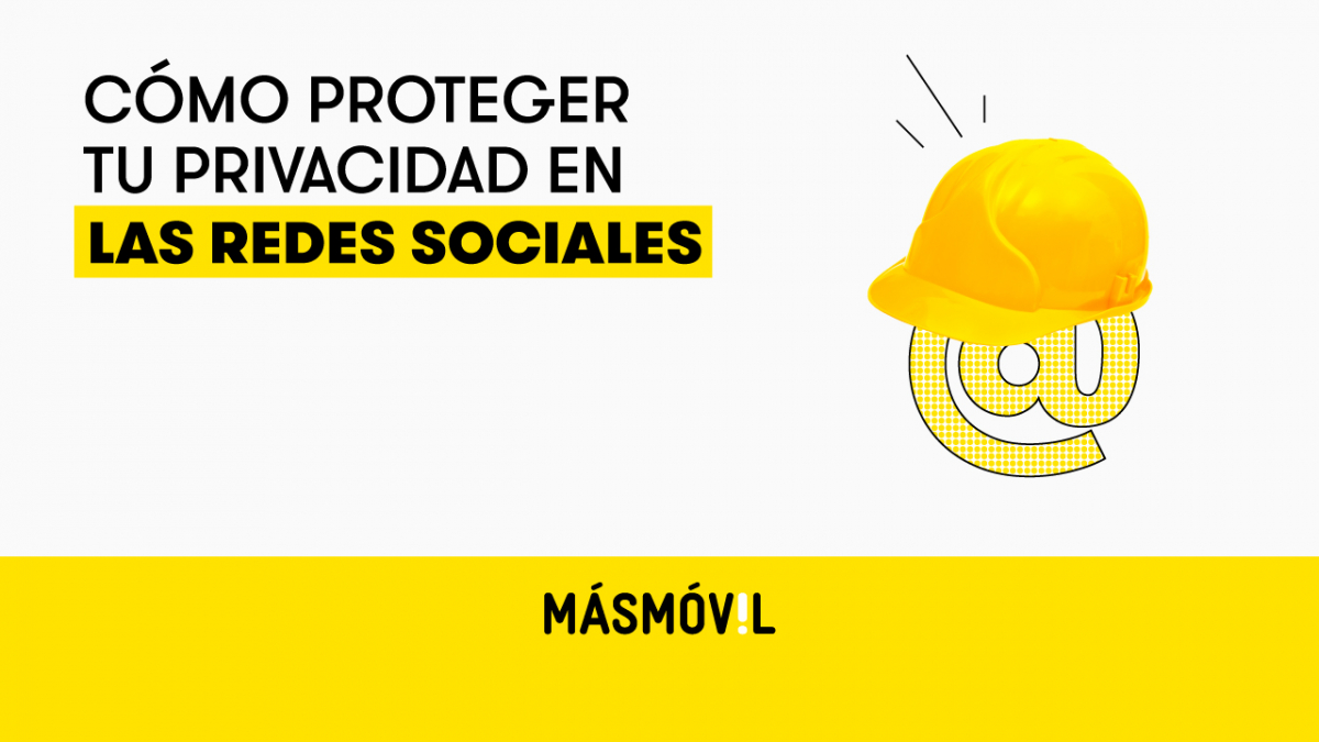 Cómo mantener tu privacidad a salvo en las redes sociales | MASMOVIL