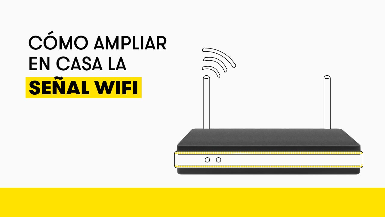 Cómo amplificar la señal wifi en casa. Trucos y consejos -canalHOGAR