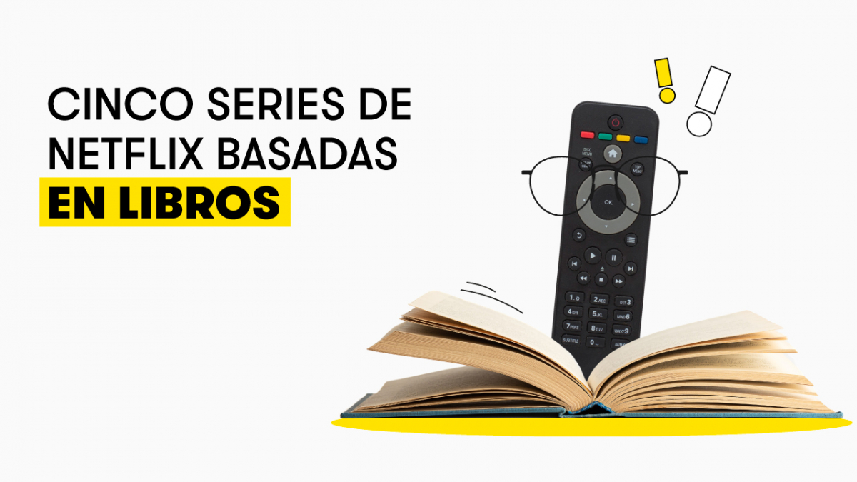 Cinco series de Netflix basadas en libros que no te puedes perder ...