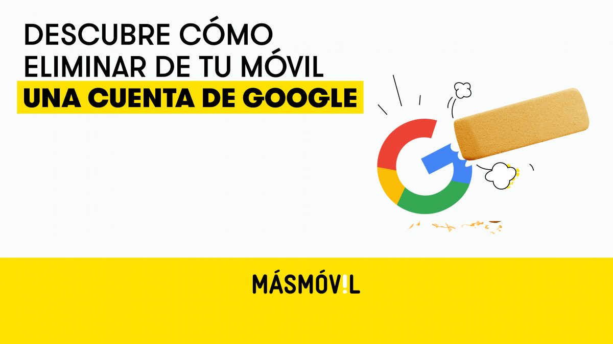 Cómo Eliminar Una Cuenta De Google De Tu Móvil Android | MASMOVIL