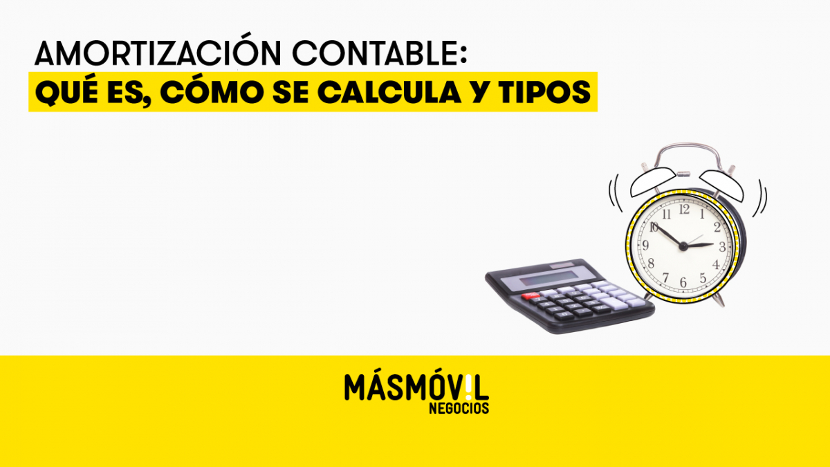 Amortización Contable Qué Es Cómo Se Calcula Y Tipos Blog Masmovil Negocios 0060