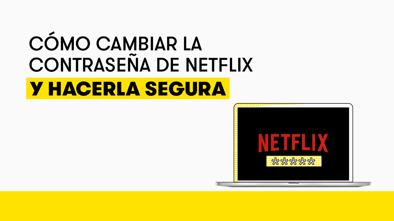 Como Hago Para Cambiar La Contraseña De Netflix