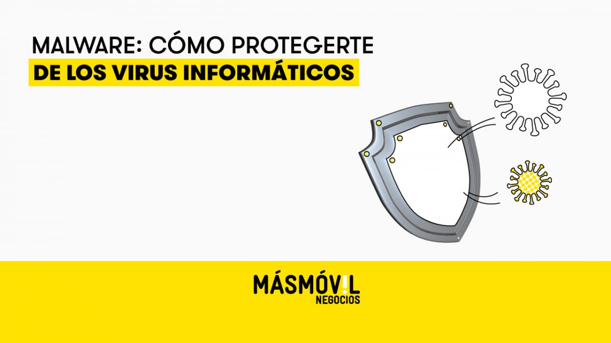 Malware: Cómo Protegerte De Los Virus Informáticos | Blog MASMOVIL Negocios