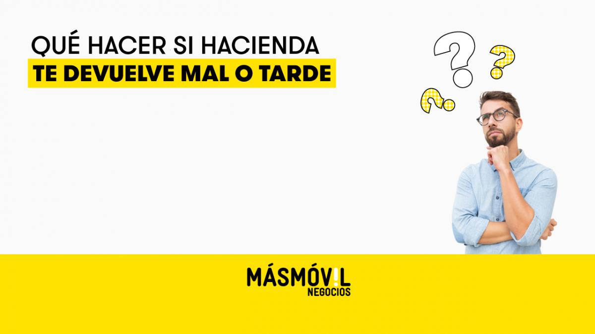 Qué hacer si Hacienda te devuelve mal o tarde: guía básica | Blog ...