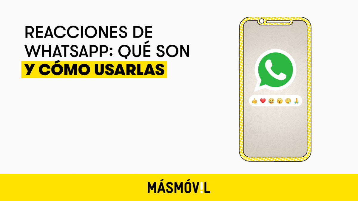 Las Reacciones Llegan A Whatsapp Qué Son Y Cómo Usarlas Masmovil 8534