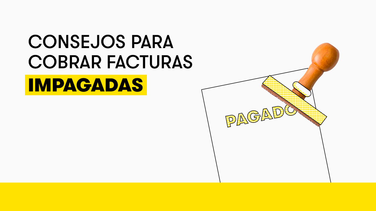 Consejos Para Cobrar Facturas Impagadas De Forma Sencilla | Blog ...