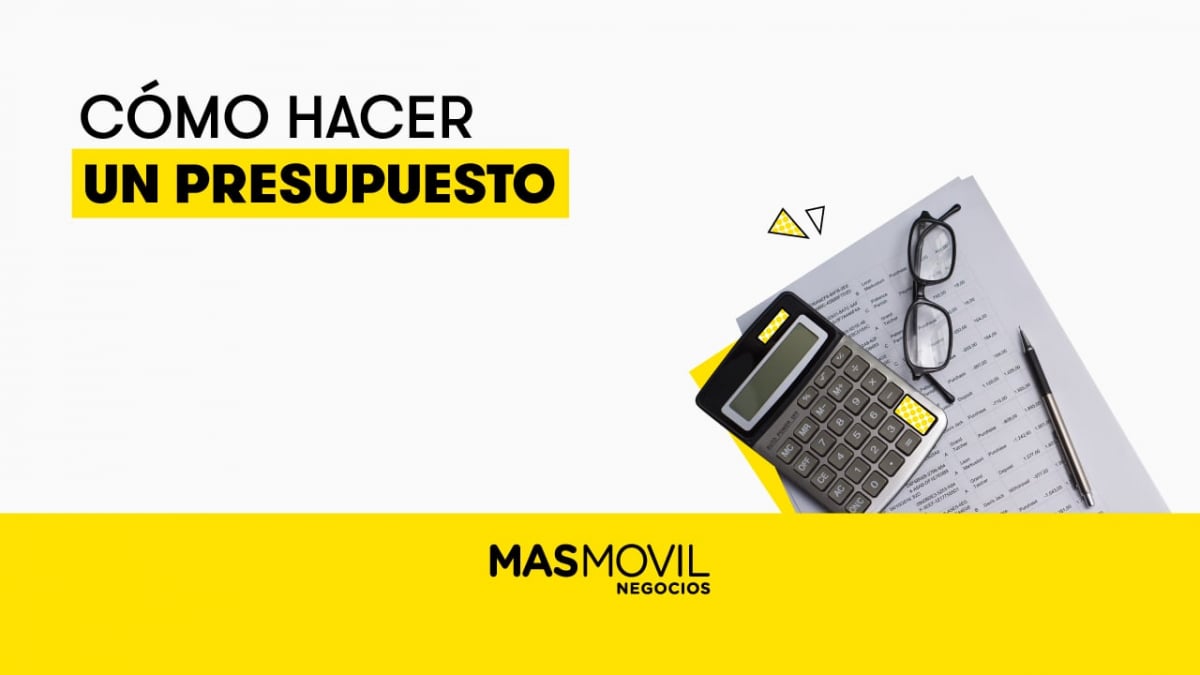 Cómo Hacer Un Presupuesto Todo Lo Que Debes Saber Blog Masmovil Negocios 2064